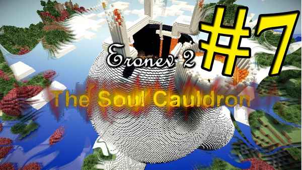 Eronev 2 The Soul Cauldron — Challenge the Cauldron [1.9.4] [1.5.2] / Карты для майнкрафт / 