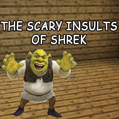 The Scary Insults of Shrek [1.8.9] / Карты для майнкрафт / 