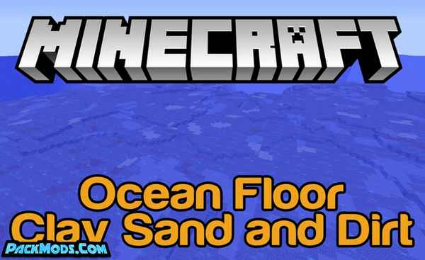 Ocean Floor — Clay Sand and Dirt [1.12.2] [1.11.2] [1.10.2] [1.9.4] [1.8.9] [1.7.10] / Моды на Майнкрафт / 